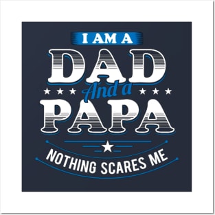 I Am A Dad And A Papa Nothing Scares Me Posters and Art